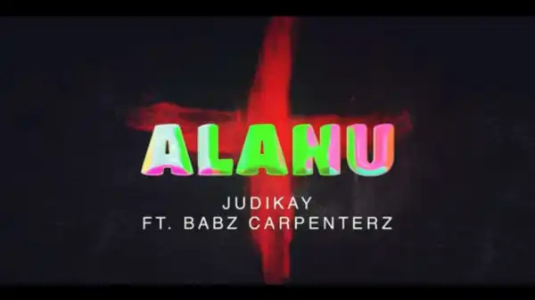 Judikay - Alanu ft. Babz Carpenterz